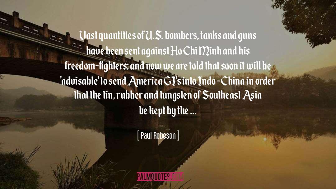 Paul Robeson Quotes: Vast quantities of U.S. bombers,