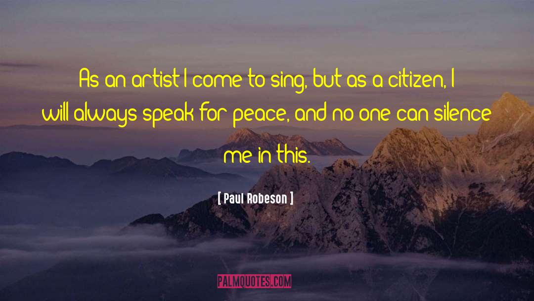 Paul Robeson Quotes: As an artist I come