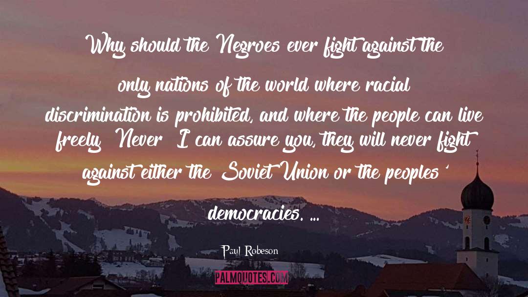 Paul Robeson Quotes: Why should the Negroes ever