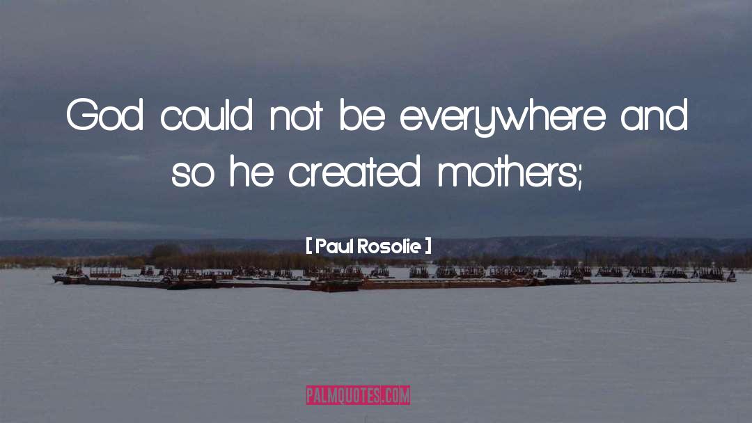 Paul Rosolie Quotes: God could not be everywhere