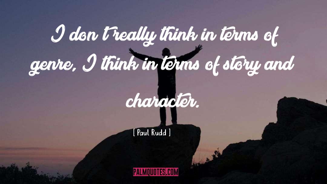 Paul Rudd Quotes: I don't really think in