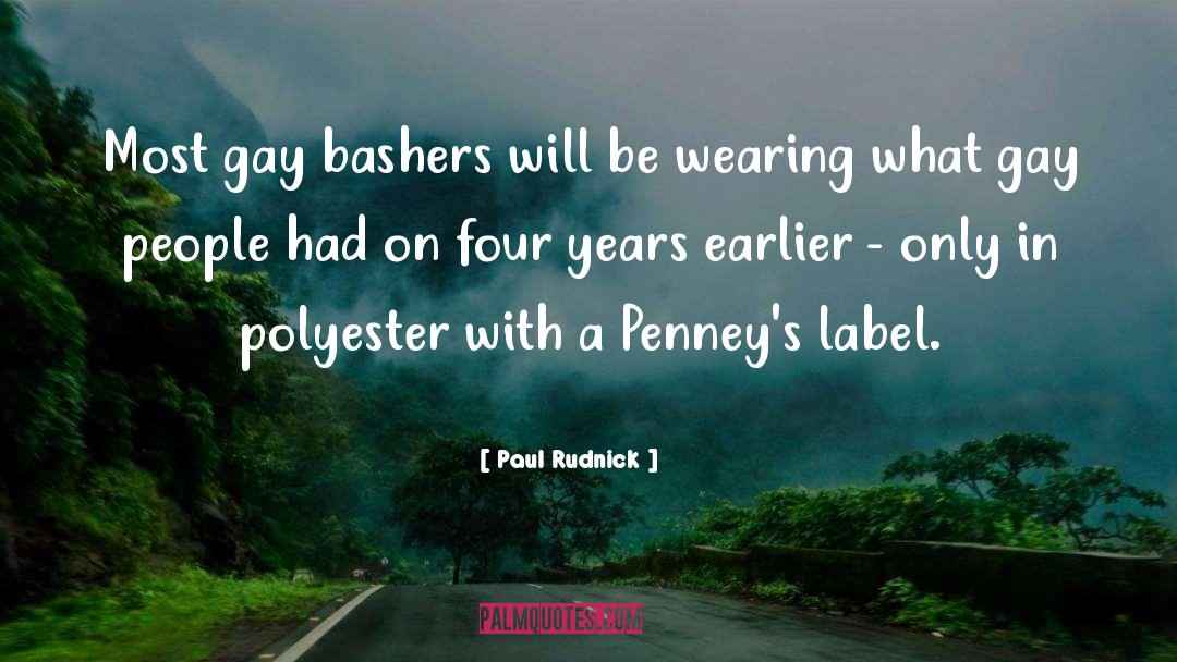 Paul Rudnick Quotes: Most gay bashers will be