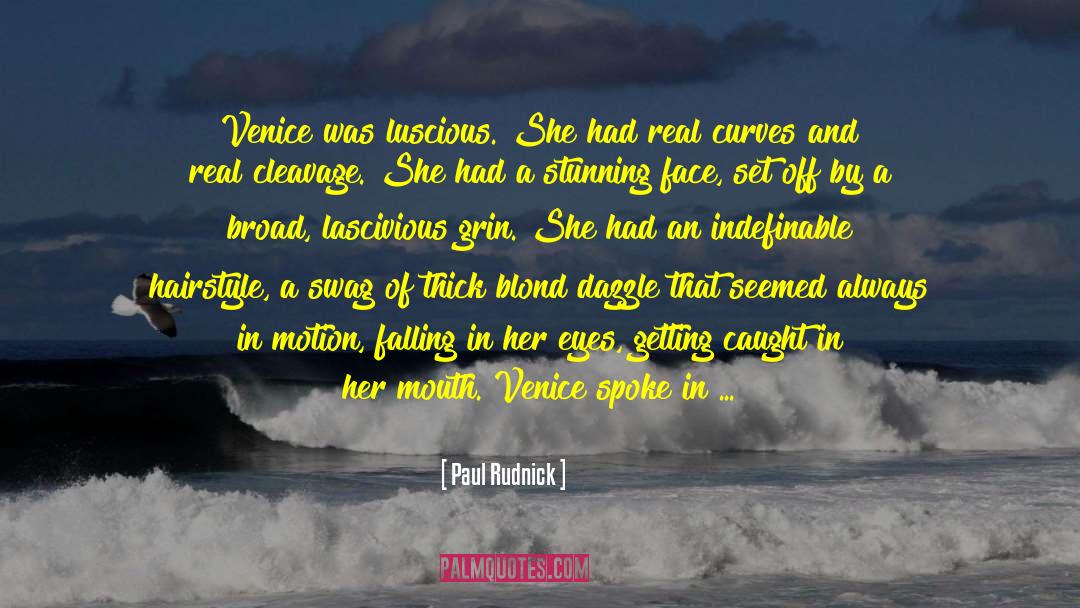 Paul Rudnick Quotes: Venice was luscious. She had