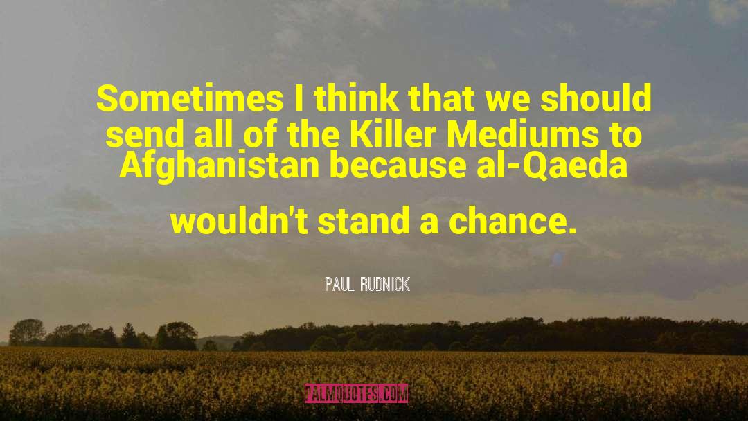 Paul Rudnick Quotes: Sometimes I think that we