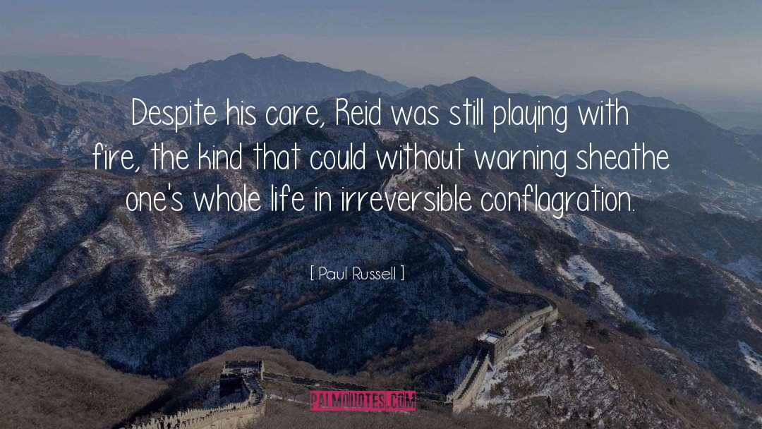 Paul Russell Quotes: Despite his care, Reid was