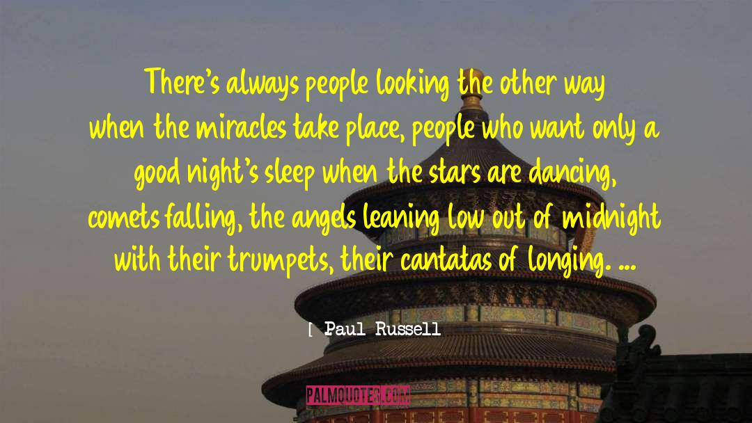 Paul Russell Quotes: There's always people looking the