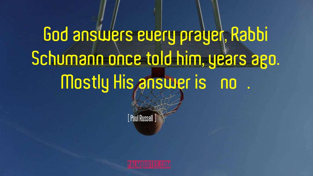 Paul Russell Quotes: God answers every prayer, Rabbi