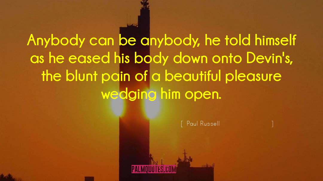 Paul Russell Quotes: Anybody can be anybody, he