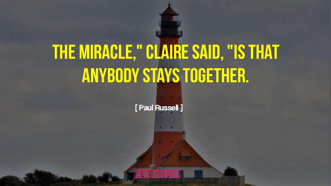 Paul Russell Quotes: The miracle,