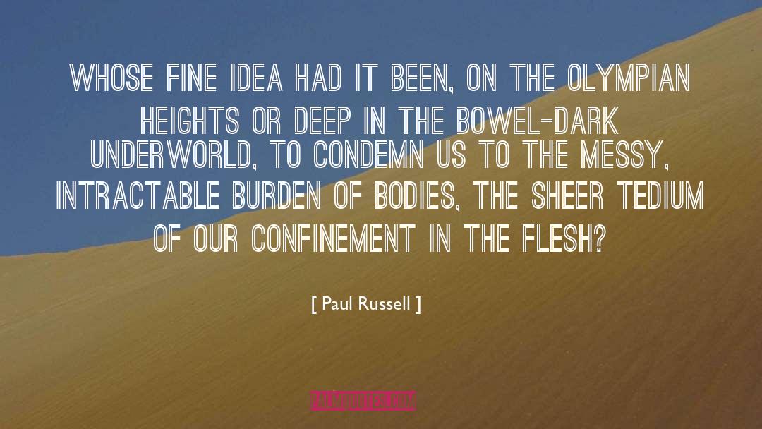 Paul Russell Quotes: Whose fine idea had it