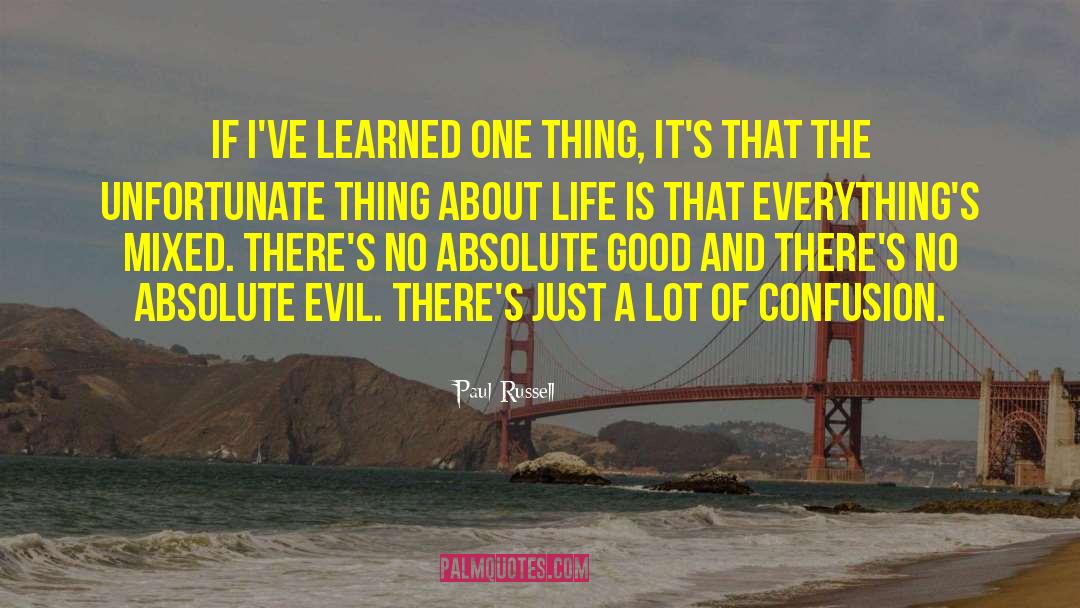 Paul Russell Quotes: If I've learned one thing,