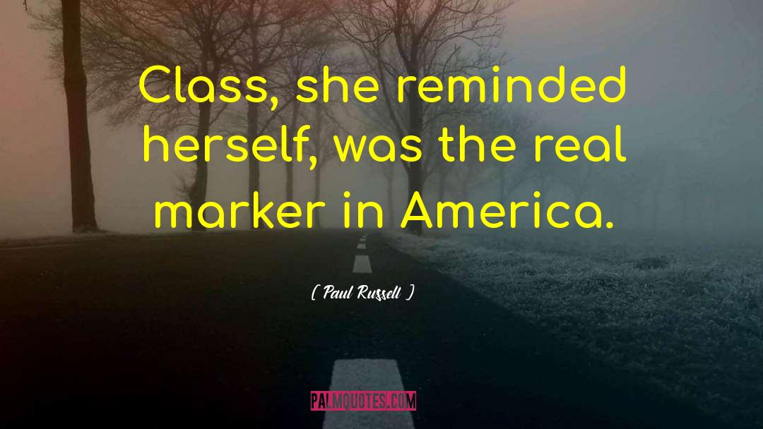 Paul Russell Quotes: Class, she reminded herself, was