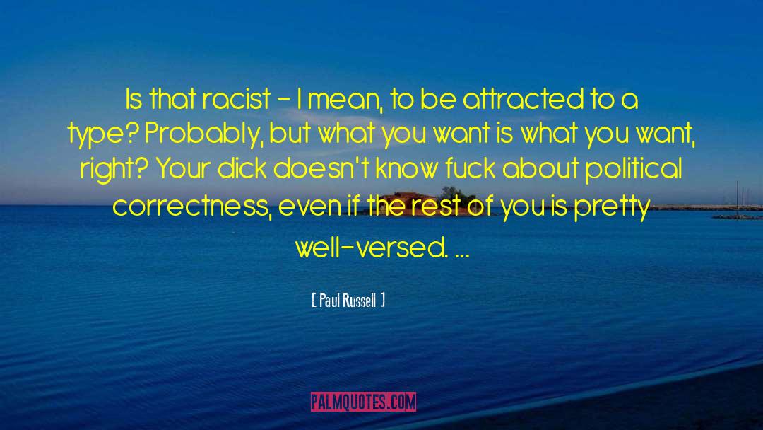 Paul Russell Quotes: Is that racist – I