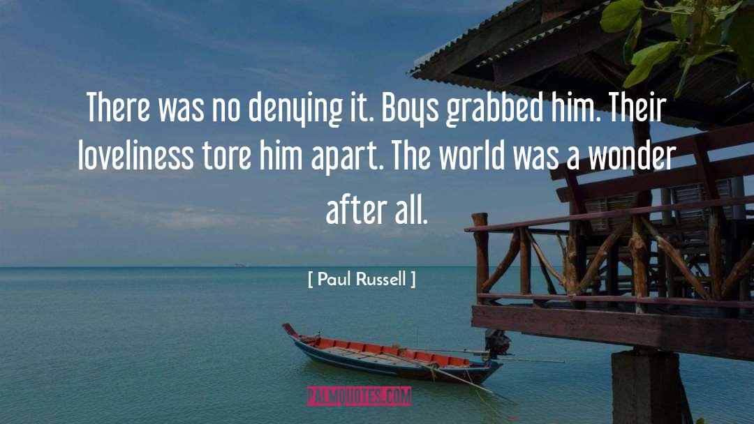 Paul Russell Quotes: There was no denying it.