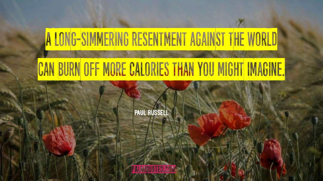Paul Russell Quotes: A long-simmering resentment against the