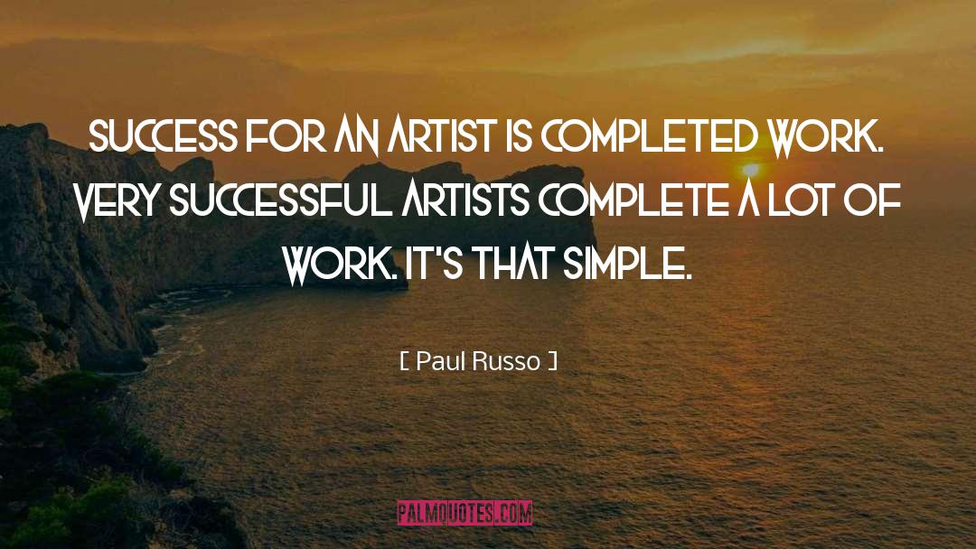 Paul Russo Quotes: Success for an artist is
