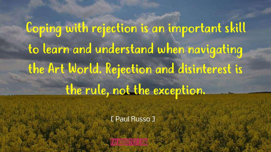 Paul Russo Quotes: Coping with rejection is an