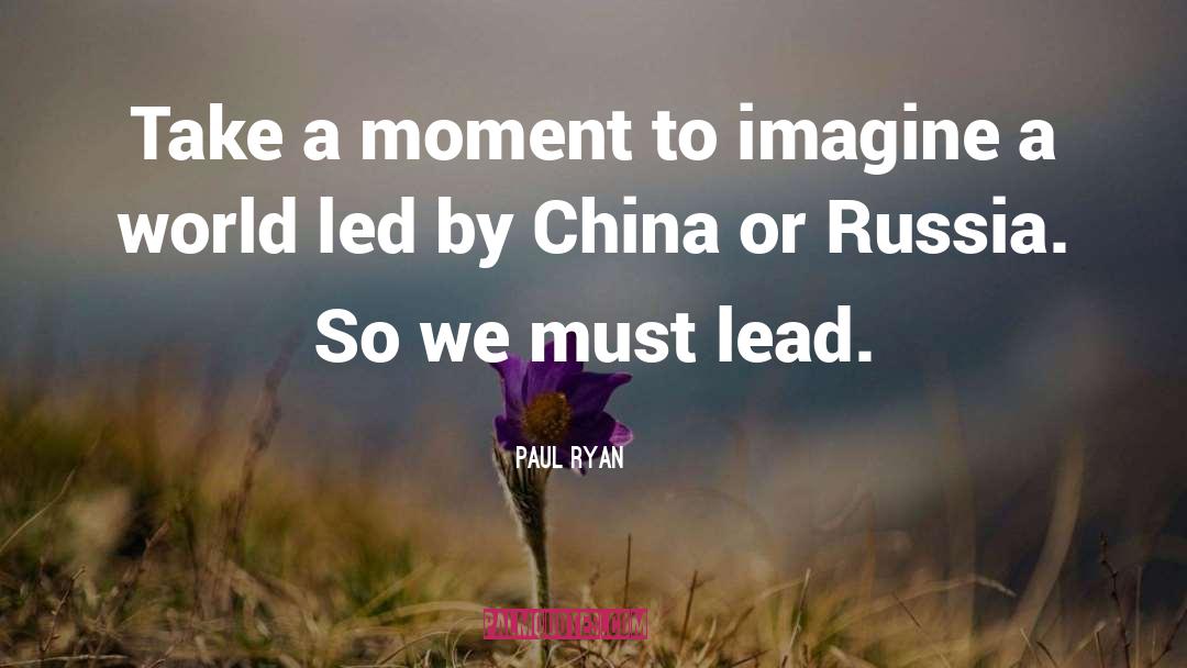 Paul Ryan Quotes: Take a moment to imagine