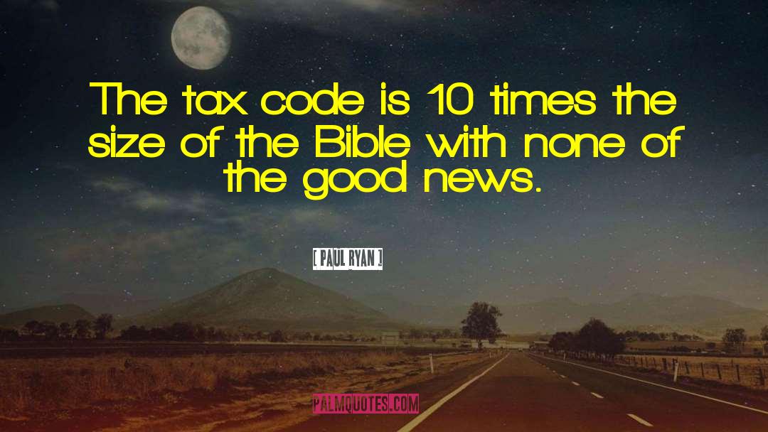 Paul Ryan Quotes: The tax code is 10