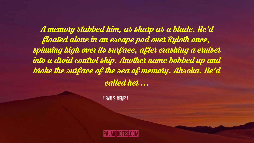 Paul S. Kemp Quotes: A memory stabbed him, as