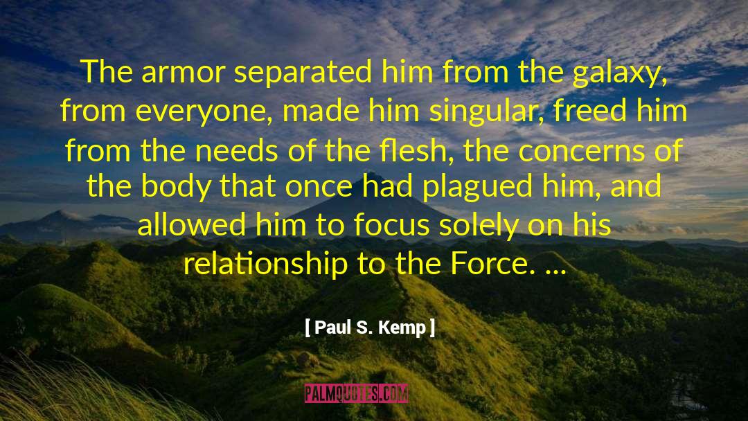 Paul S. Kemp Quotes: The armor separated him from