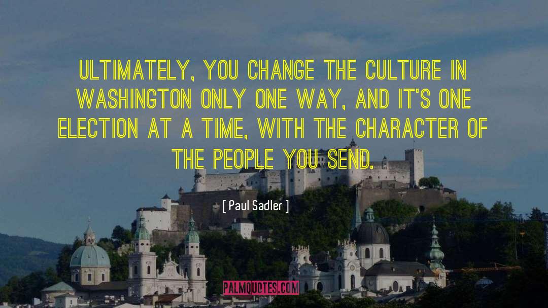 Paul Sadler Quotes: Ultimately, you change the culture