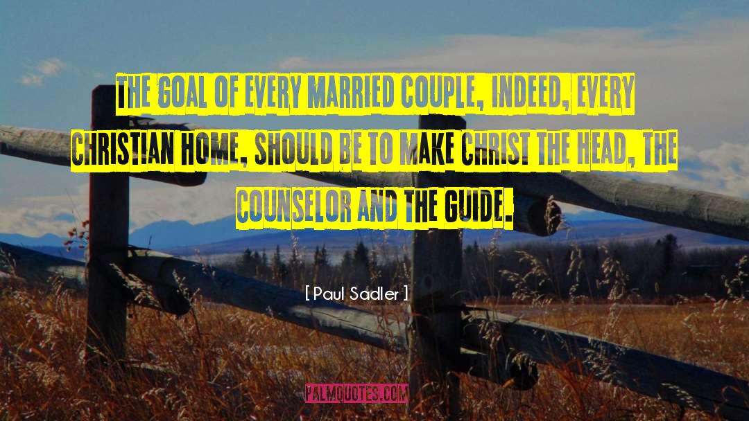 Paul Sadler Quotes: The goal of every married