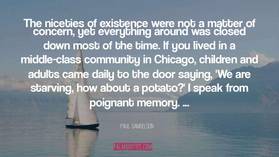 Paul Samuelson Quotes: The niceties of existence were