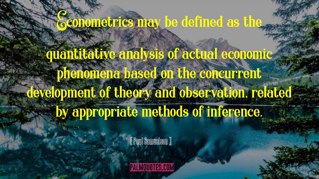 Paul Samuelson Quotes: Econometrics may be defined as