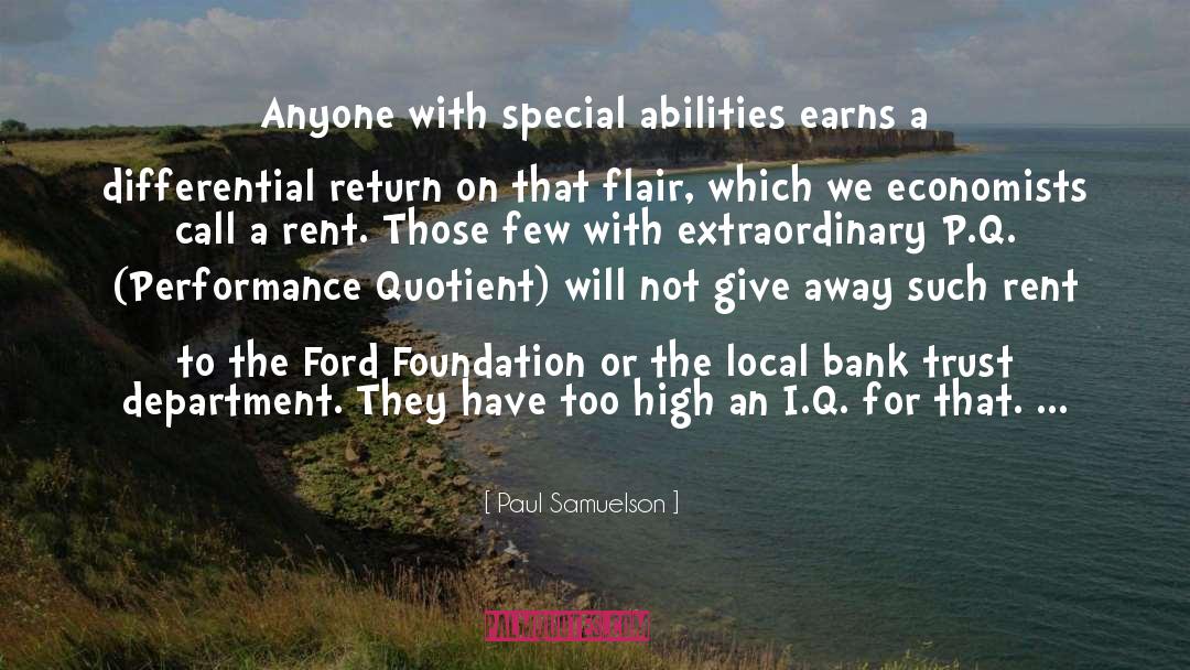 Paul Samuelson Quotes: Anyone with special abilities earns