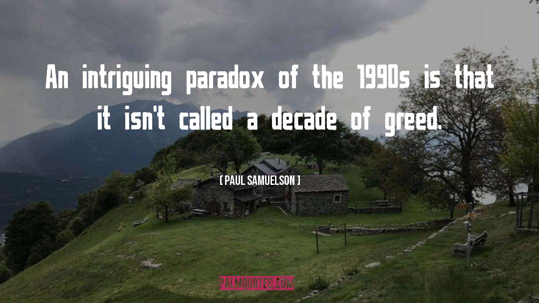 Paul Samuelson Quotes: An intriguing paradox of the