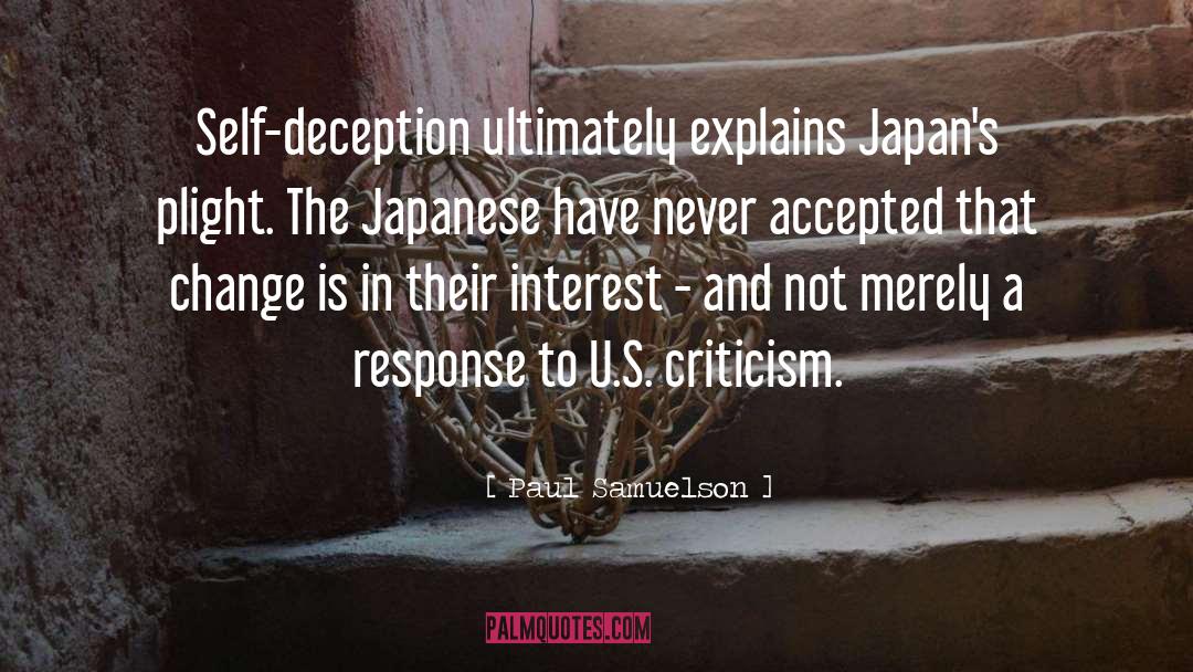 Paul Samuelson Quotes: Self-deception ultimately explains Japan's plight.