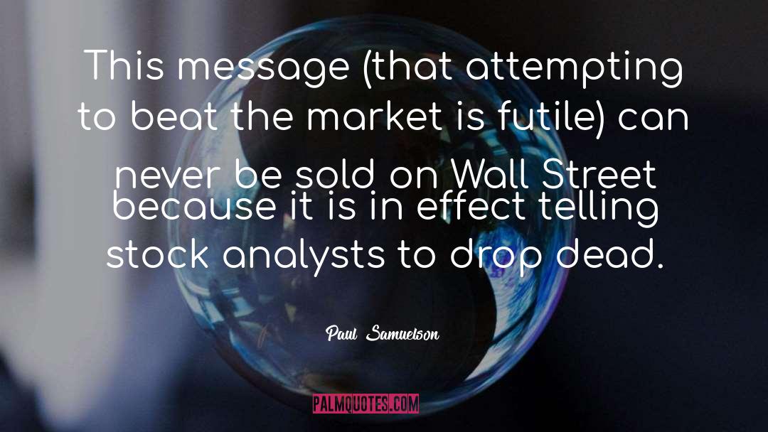 Paul Samuelson Quotes: This message (that attempting to