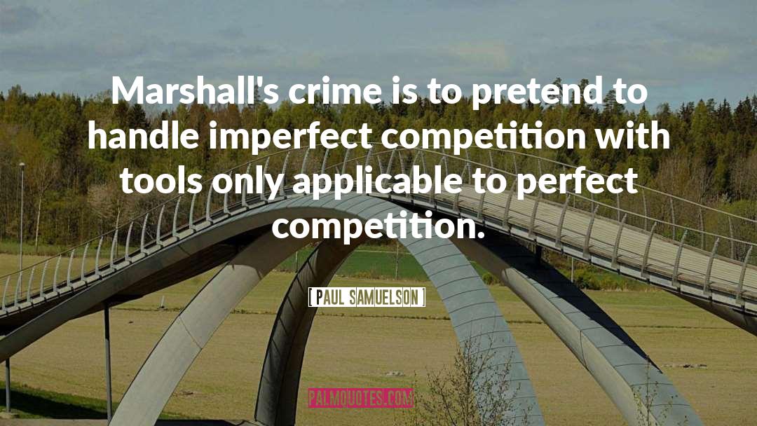Paul Samuelson Quotes: Marshall's crime is to pretend
