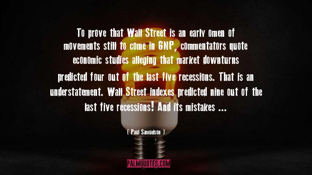 Paul Samuelson Quotes: To prove that Wall Street
