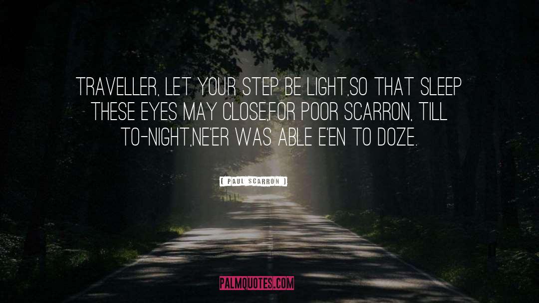 Paul Scarron Quotes: Traveller, let your step be