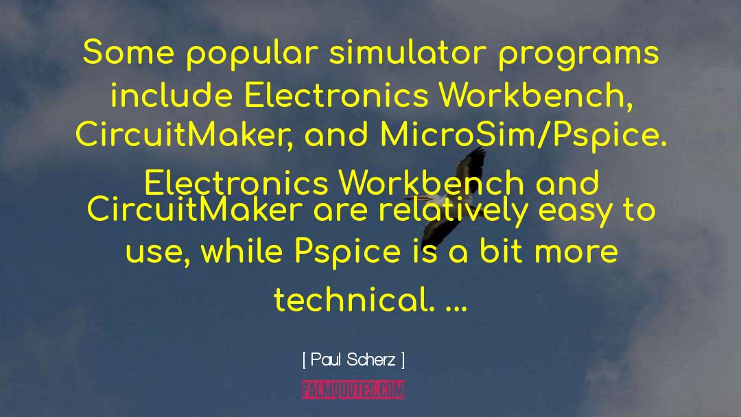 Paul Scherz Quotes: Some popular simulator programs include