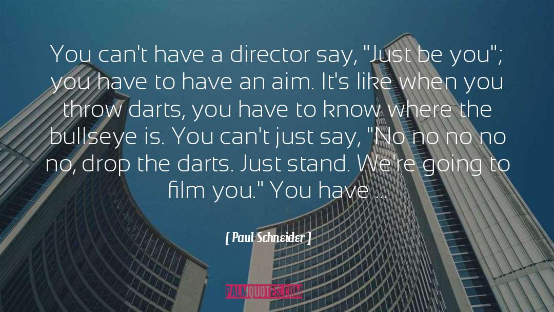 Paul Schneider Quotes: You can't have a director