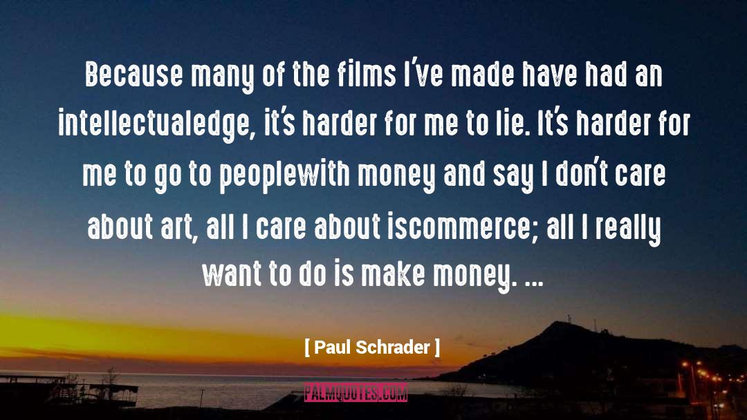 Paul Schrader Quotes: Because many of the films