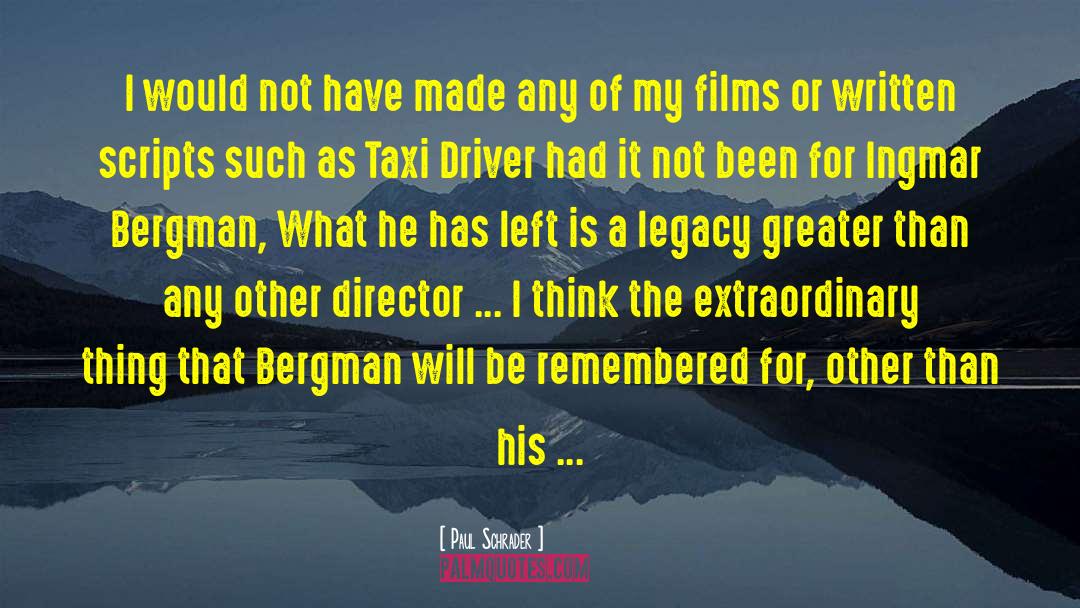 Paul Schrader Quotes: I would not have made