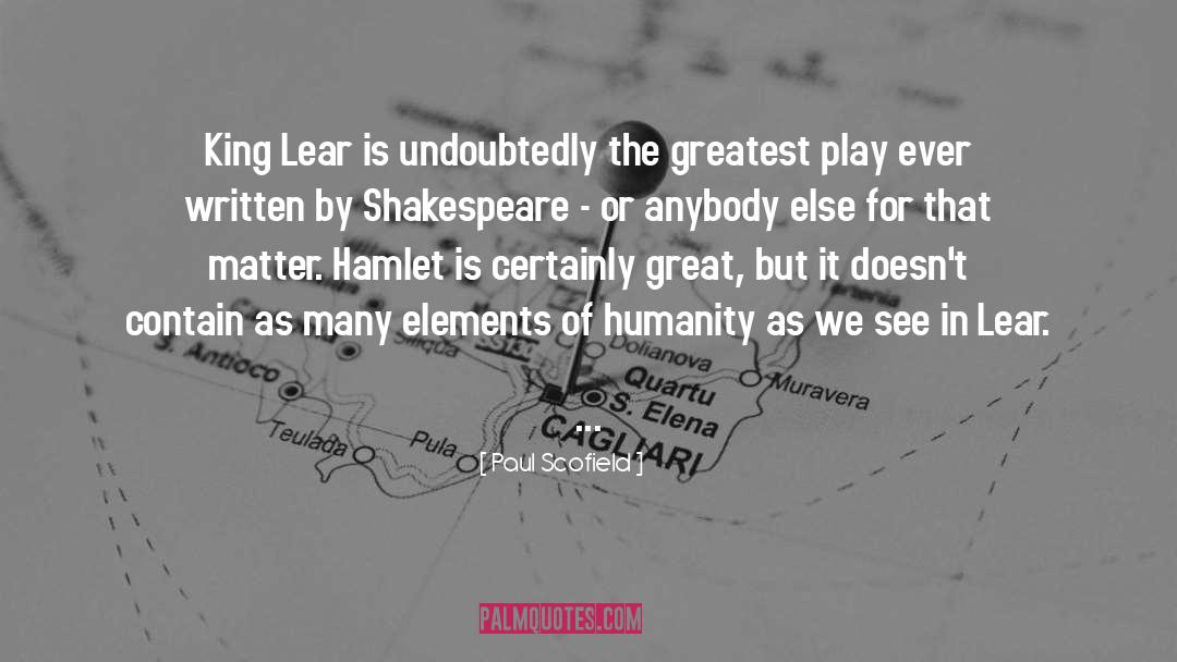 Paul Scofield Quotes: King Lear is undoubtedly the