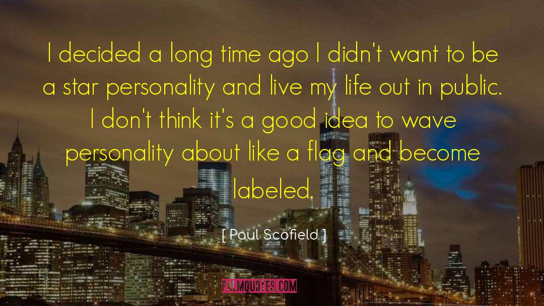 Paul Scofield Quotes: I decided a long time