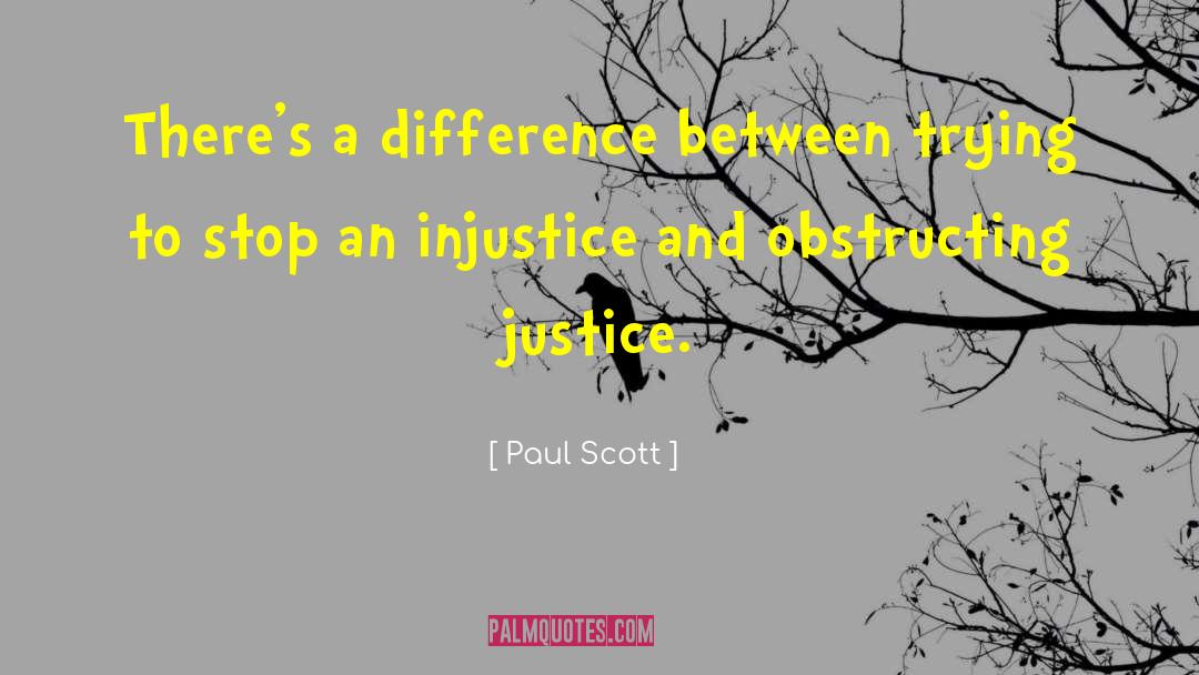 Paul Scott Quotes: There's a difference between trying