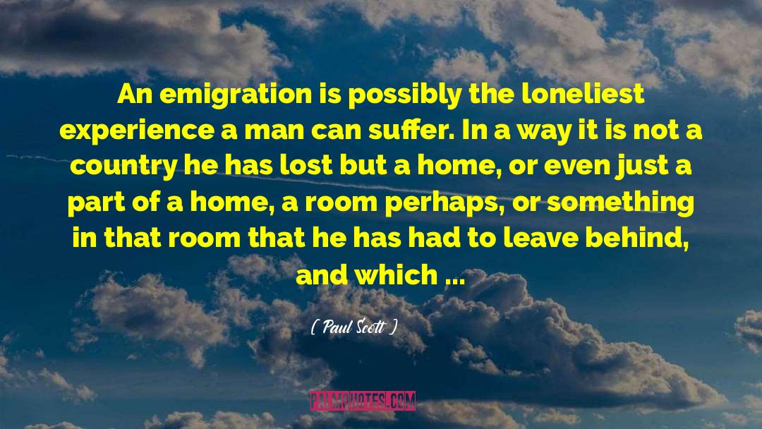 Paul Scott Quotes: An emigration is possibly the