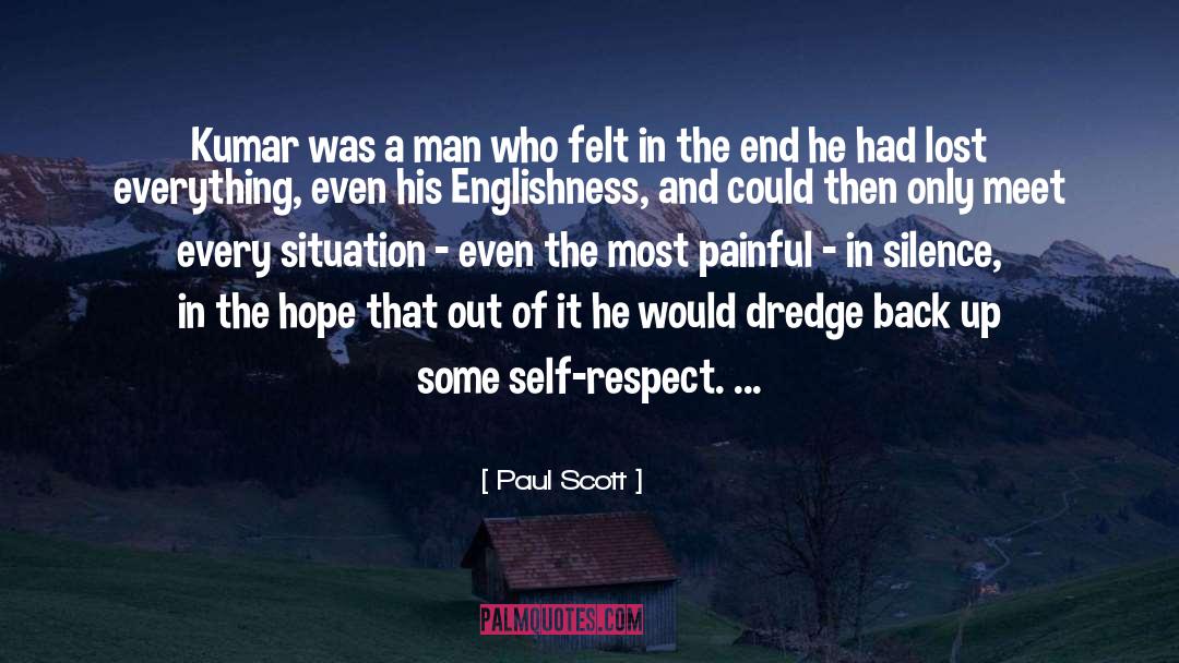 Paul Scott Quotes: Kumar was a man who