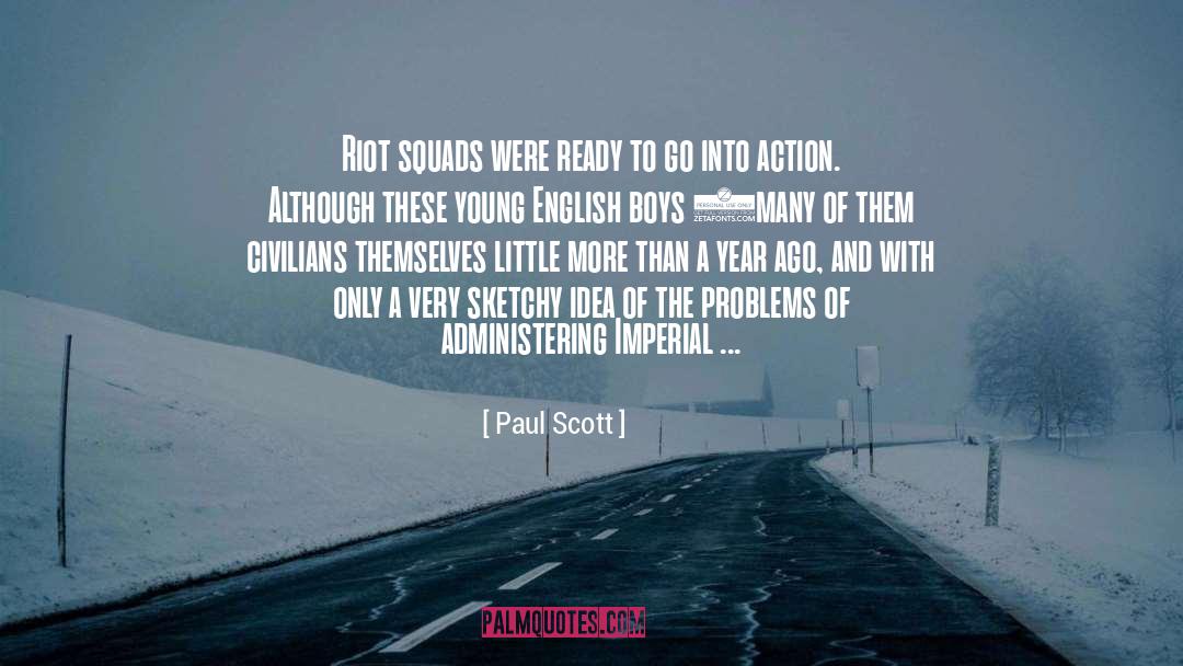 Paul Scott Quotes: Riot squads were ready to
