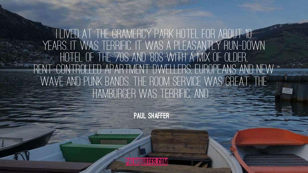 Paul Shaffer Quotes: I lived at the Gramercy