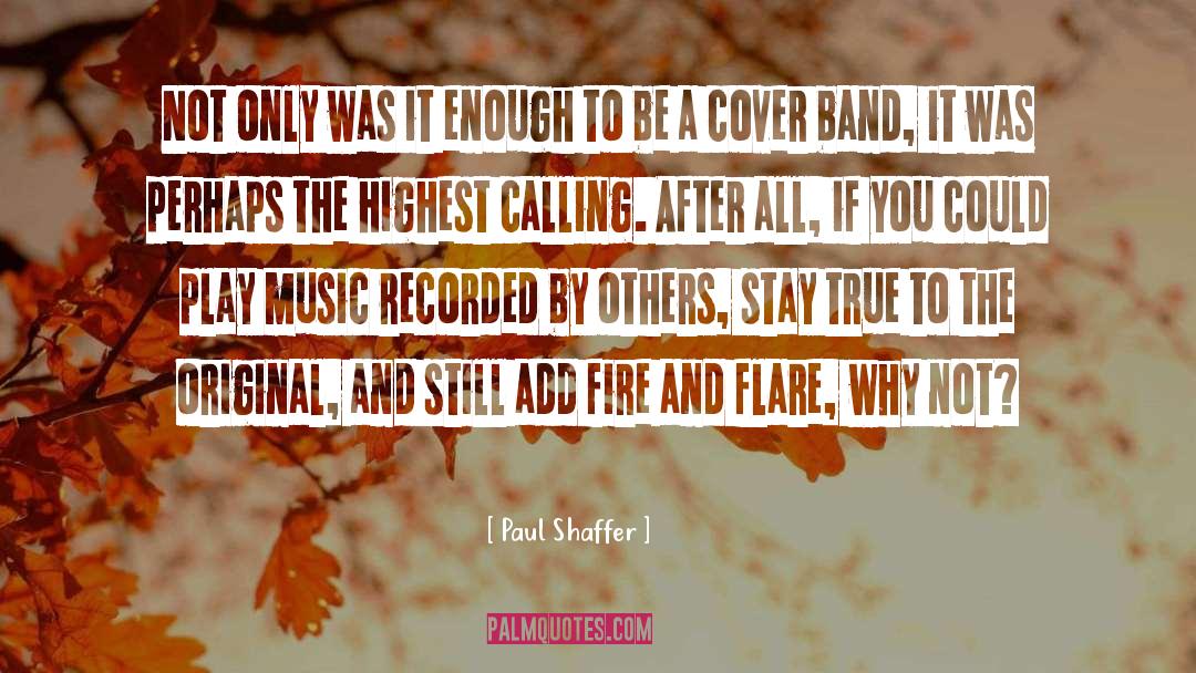 Paul Shaffer Quotes: Not only was it enough