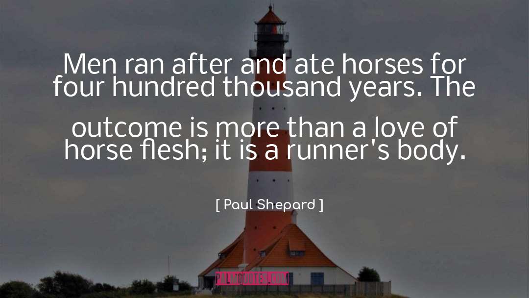 Paul Shepard Quotes: Men ran after and ate