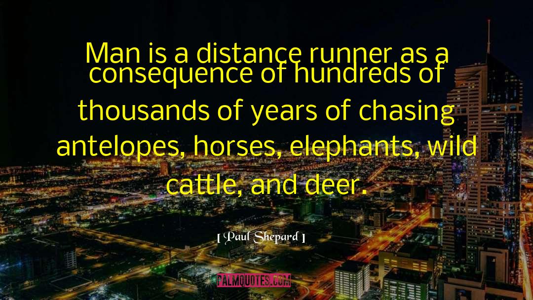 Paul Shepard Quotes: Man is a distance runner